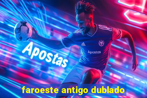 faroeste antigo dublado